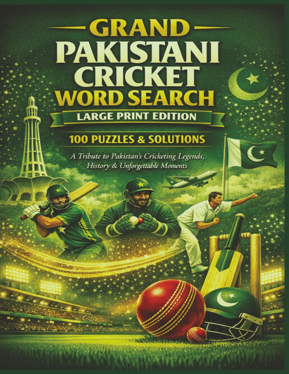 GRAND PAKISTANI CRICKET WORD SEARCH LARGE PRINT EDITION: 100 PUZZLES & SOLUTIONS A Tribute to Pakistan’s Cricketing Legends, History & Unforgettable Moments (Rohim's Pakistani Puzzlers)