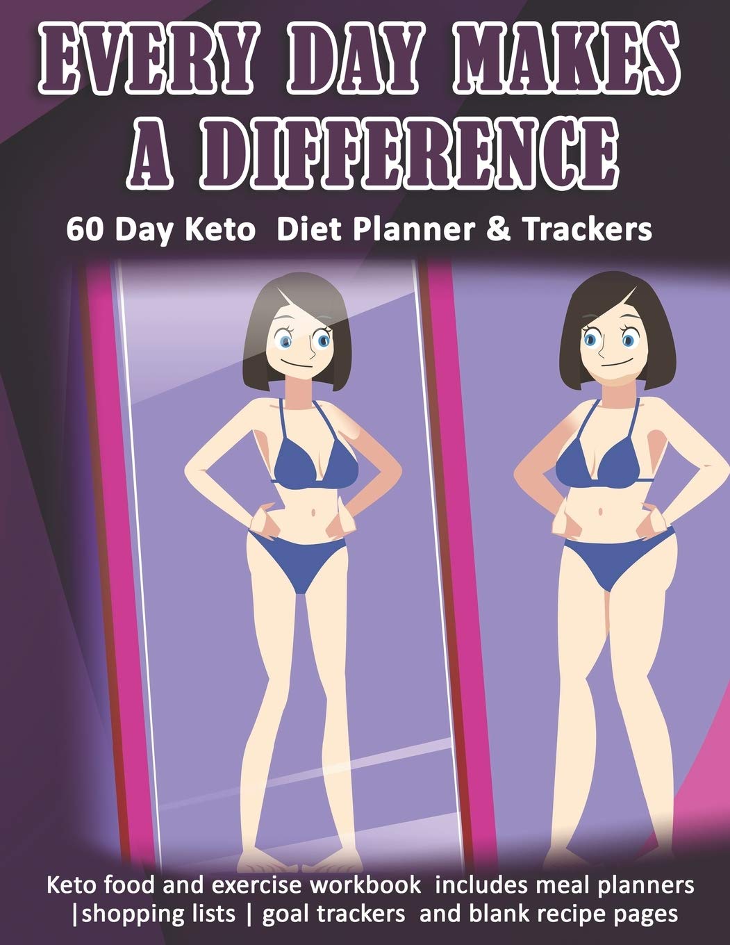 Every Day Makes A Difference: 60 Day Keto Diet Planner & Trackers: Keto food and exercise workbook includes meal planners |shopping lists | goal trackers and blank recipe pages