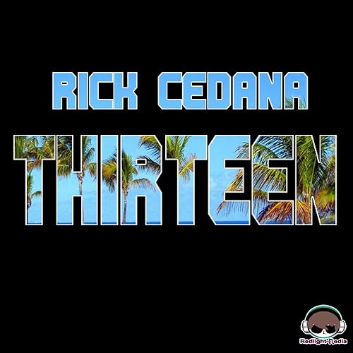 Thirteen By Rick Cedana On Amazon Music Amazon Com amazon com