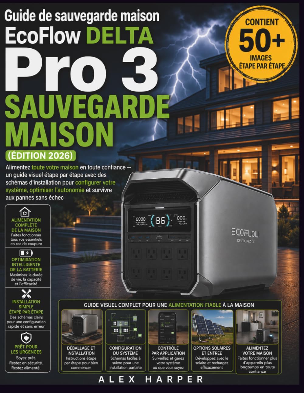 Guide de sauvegarde maison EcoFlow DELTA Pro 3 (Édition 2026): Alimentez toute votre maison en toute confiance — un guide visuel étape par étape avec ... optimiser l'autonomie et survivre aux pannes