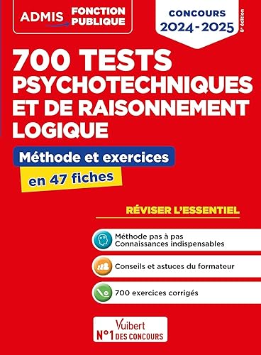 700 tests psychotechniques et de raisonnement logique - Méthode et exercices - L'essentiel en fiches: Concours 2024-2025
