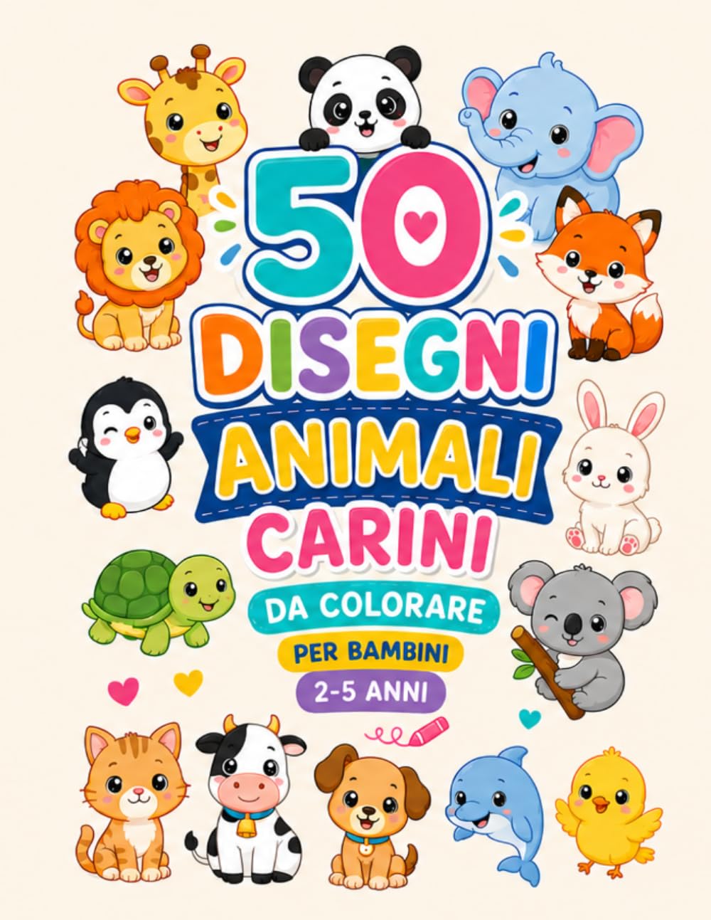 50 Disegni di Animali Carini da Colorare per Bambini 2-5 Anni: Libro da colorare kawaii con animali adorabili, disegni semplici e grandi per le prime colorazioni