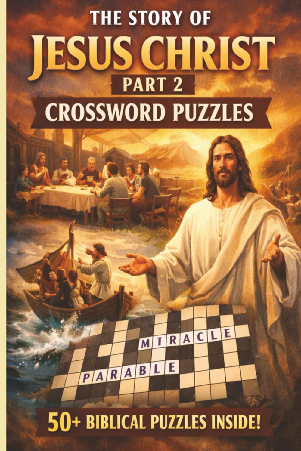 The Story of Jesus Christ Part 2: Biblical Crossword Puzzle | 50+ puzzles with answers | 9x6 inches 100+ pages | Religious History | Religious Gift