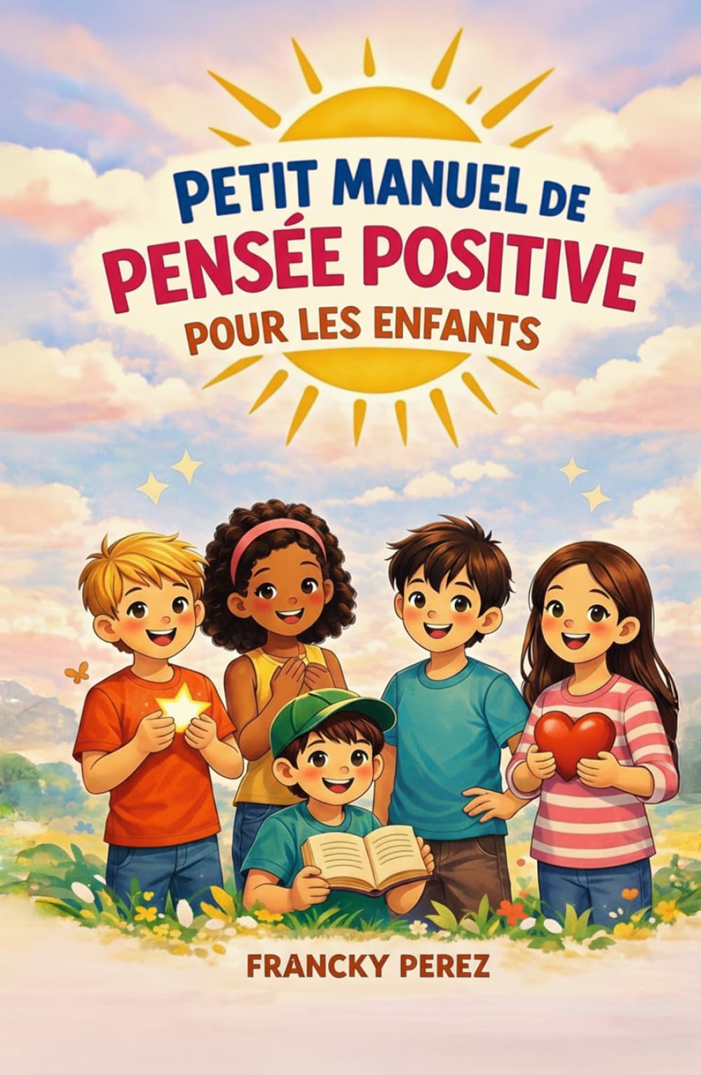 Petit manuel de pensée positive pour les enfants