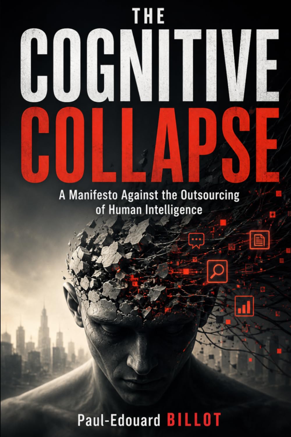 THE COGNITIVE COLLAPSE: A Manifesto Against the Outsourcing of Human Intelligence