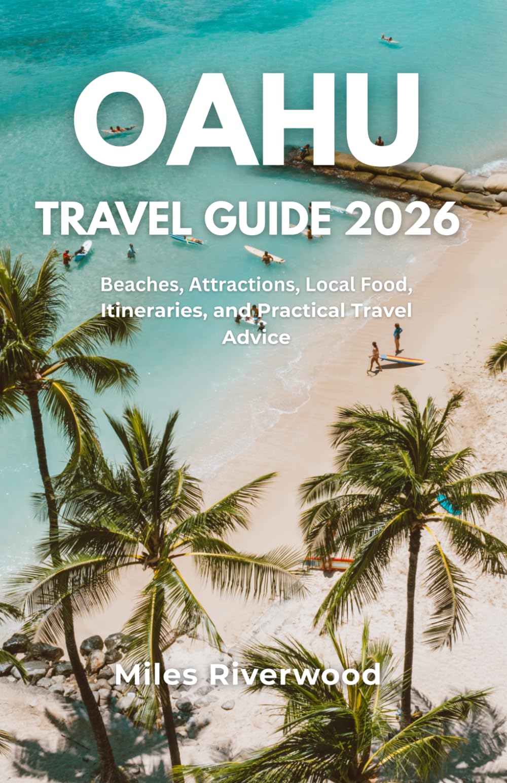 OAHU Travel Guide 2026: Beaches, Attractions, Local Food, Itineraries, and Practical Travel Advice