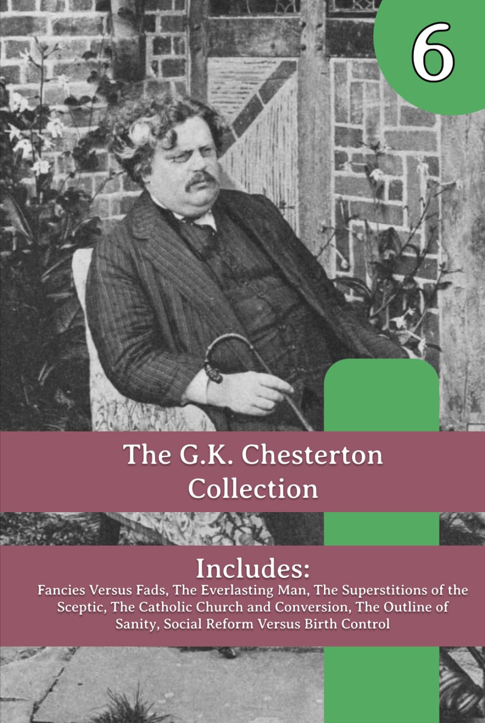 The G.K. Chesterton Collection: Fancies Versus Fads, The Everlasting Man, The Superstitions of the Sceptic, The Catholic Church and Conversion, The ... of Sanity, Social Reform Versus Birth Control