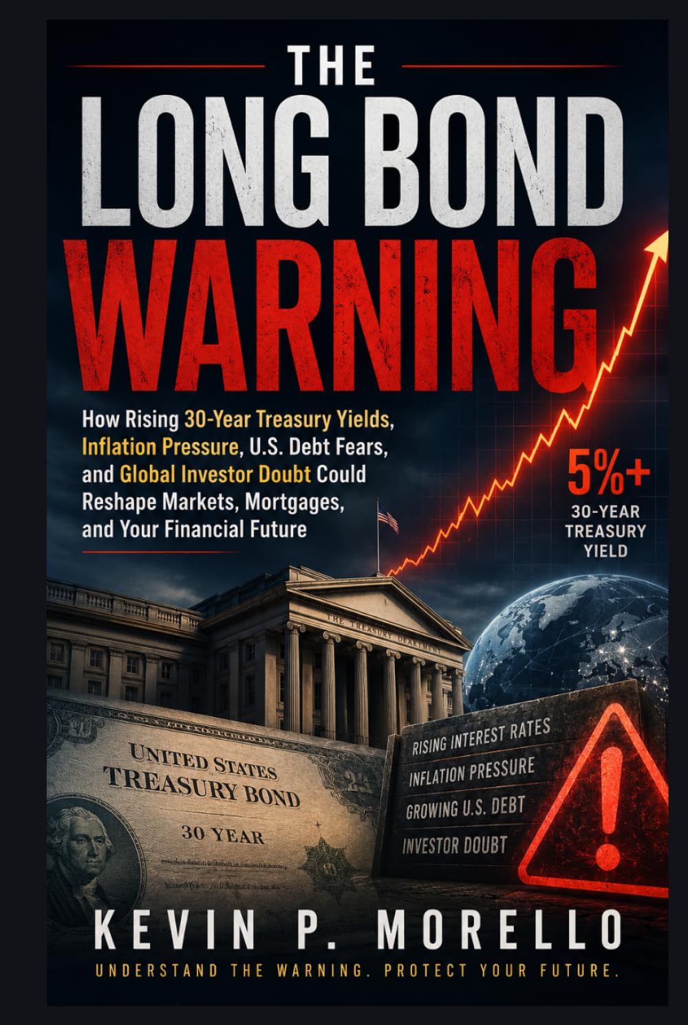 The Long Bond Warning: How Rising 30-Year Treasury Yields, Inflation Pressure, U.S. Debt Fears, and Global Investor Doubt Could Reshape Markets, Mortgages, and Your Financial Future