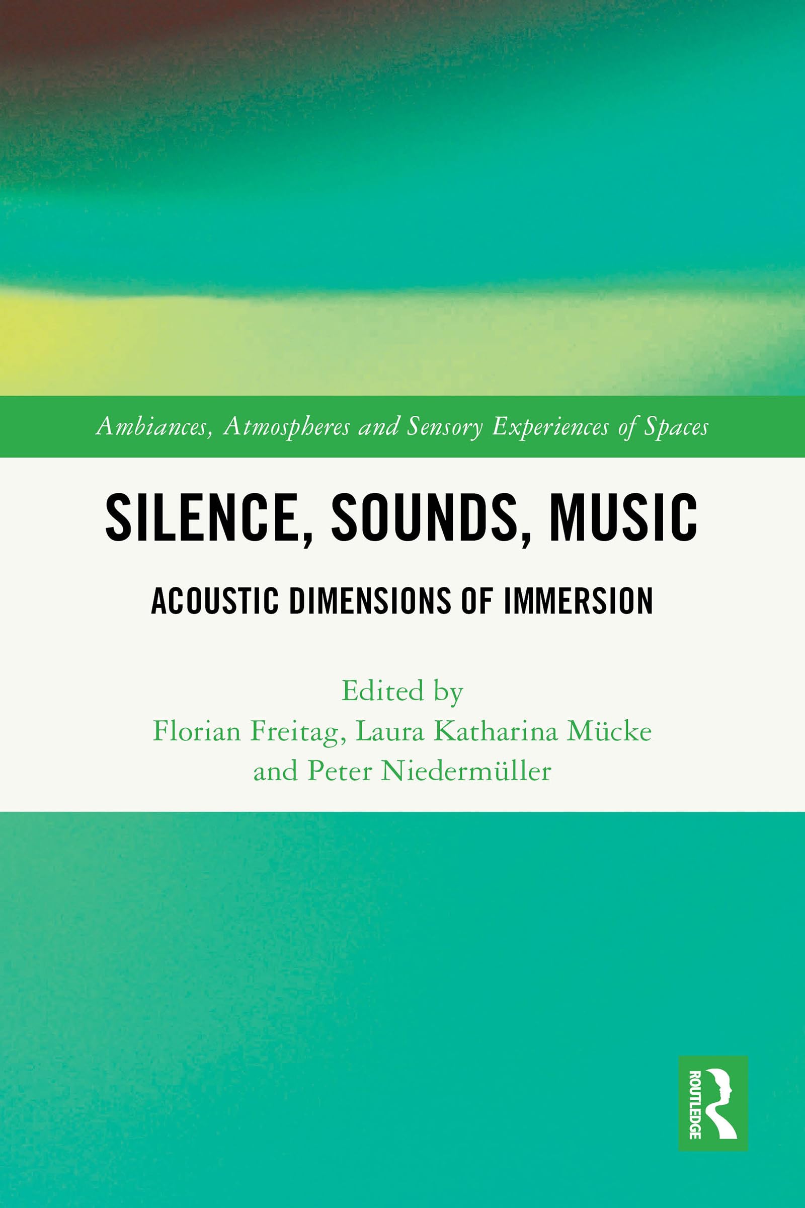 Silence, Sounds, Music: Acoustic Dimensions of Immersion (Ambiances, Atmospheres and Sensory Experiences of Spaces)