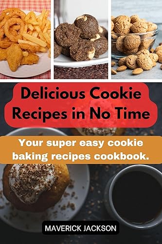 Delicious Cookie Recipes in No Time: 50 Delicious, Quick, and Fun Cookies for Every Occasion – From Classic to No-Bake and Gluten-Free Treats super easy cookie baking recipes book cookbook.