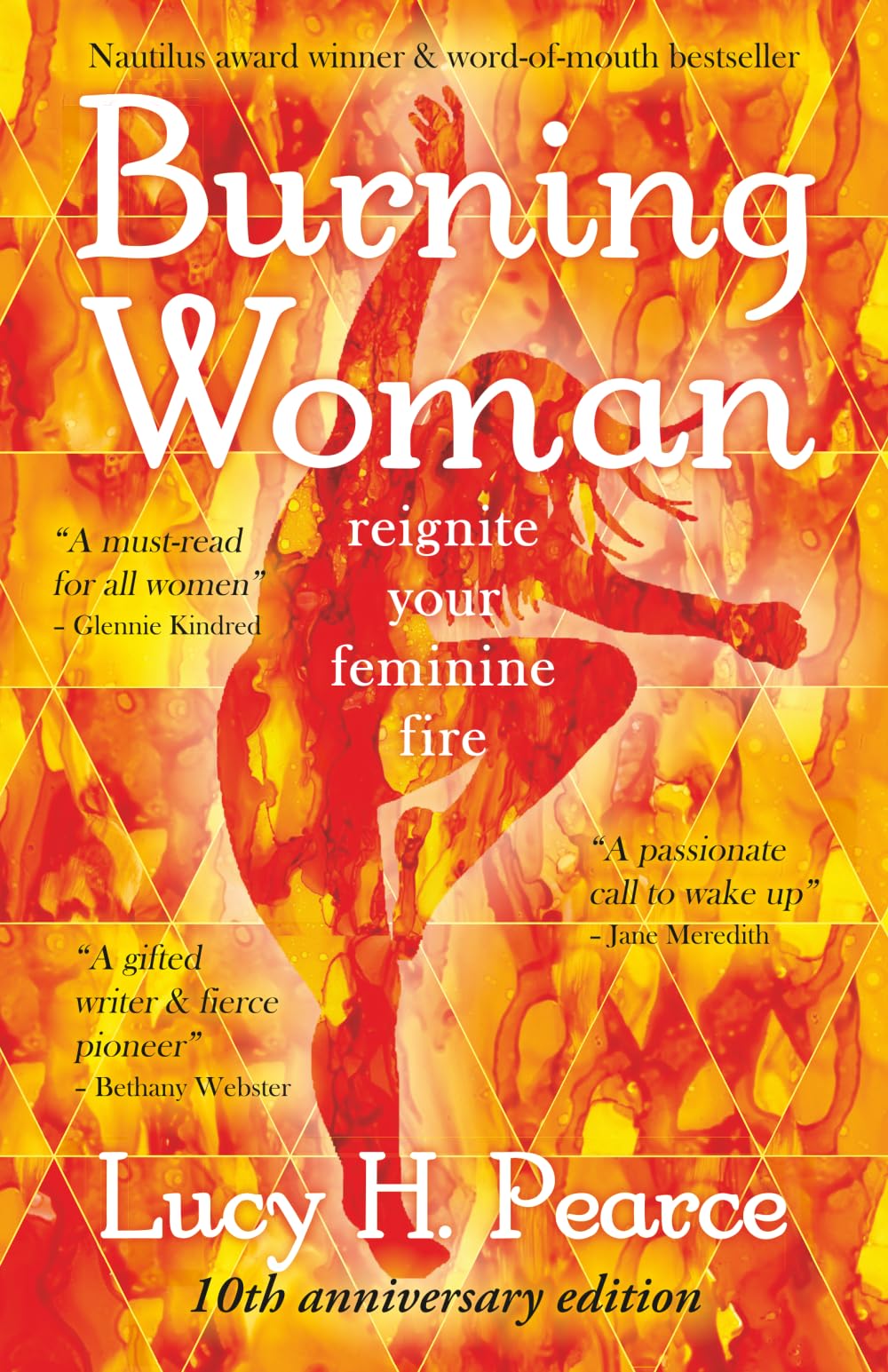 Burning Woman: reignite your feminine fire: Reignite Your Feminine Fire (10th Anniversary Edition)
