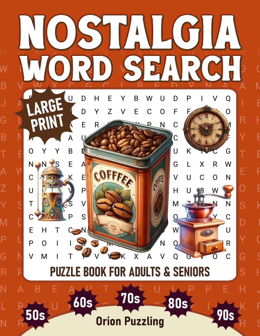 Nostalgia Word Search Puzzles Large Print: A Fun & Nostalgic Themed Word Find Puzzle Book For Adults And Seniors, Retro Large Print Word Search Puzzles
