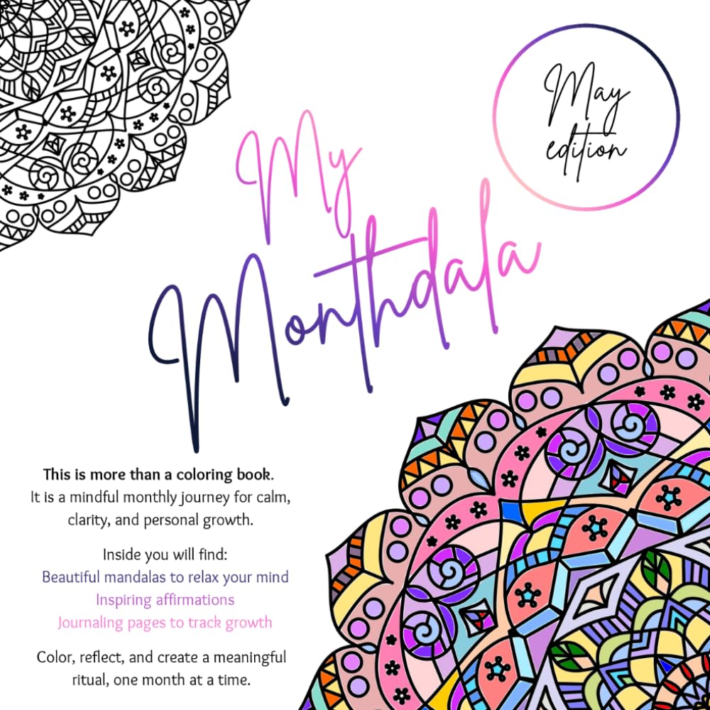My Monthdala - May Edition: Adult Coloring Book with Mandalas, Reflection Journal & Affirmations for Stress Relief, Mindfulness, Self-Care & Personal Growth