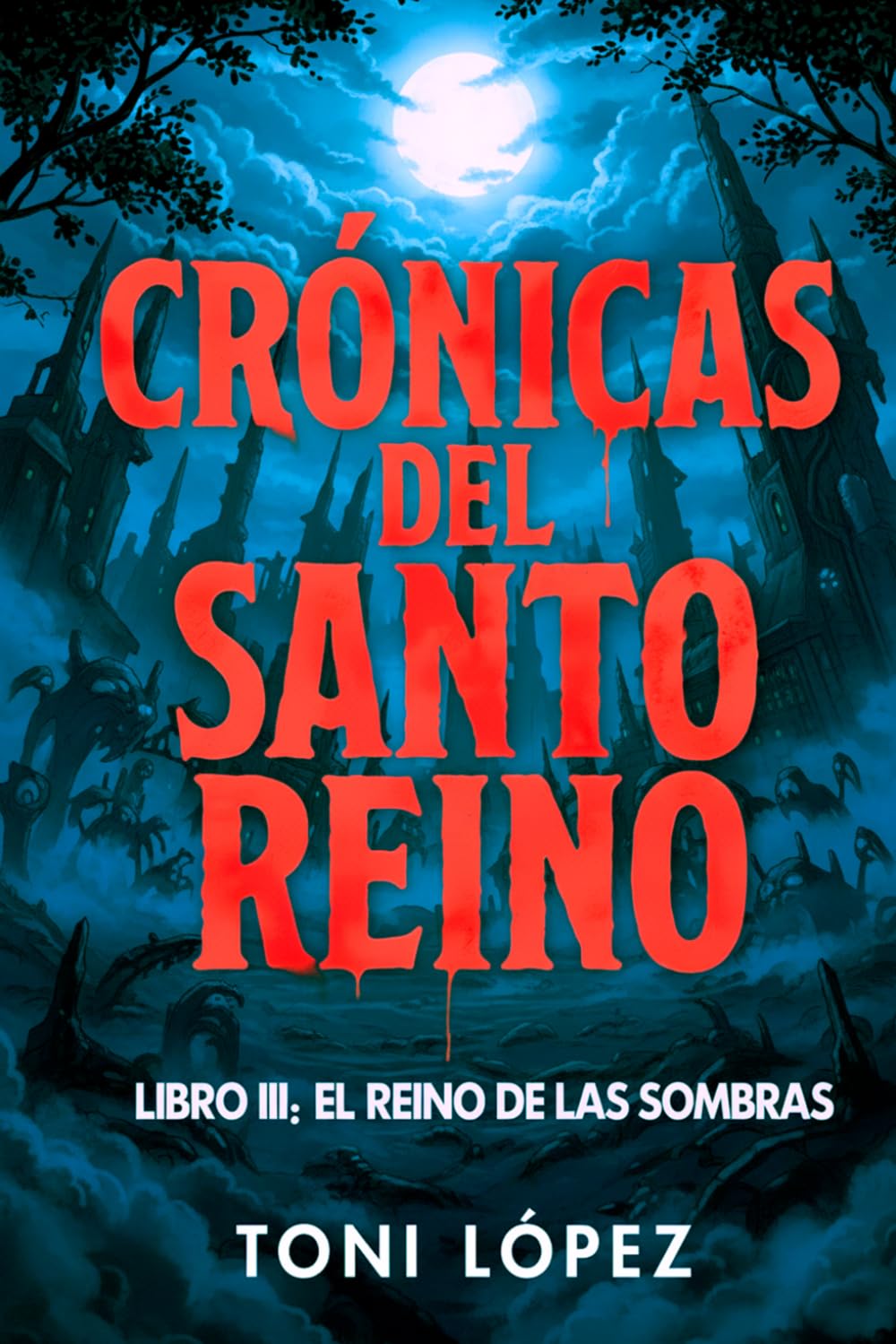CRÓNICAS DEL SANTO REINO: LIBRO III: EL REINO DE LAS SOMBRAS