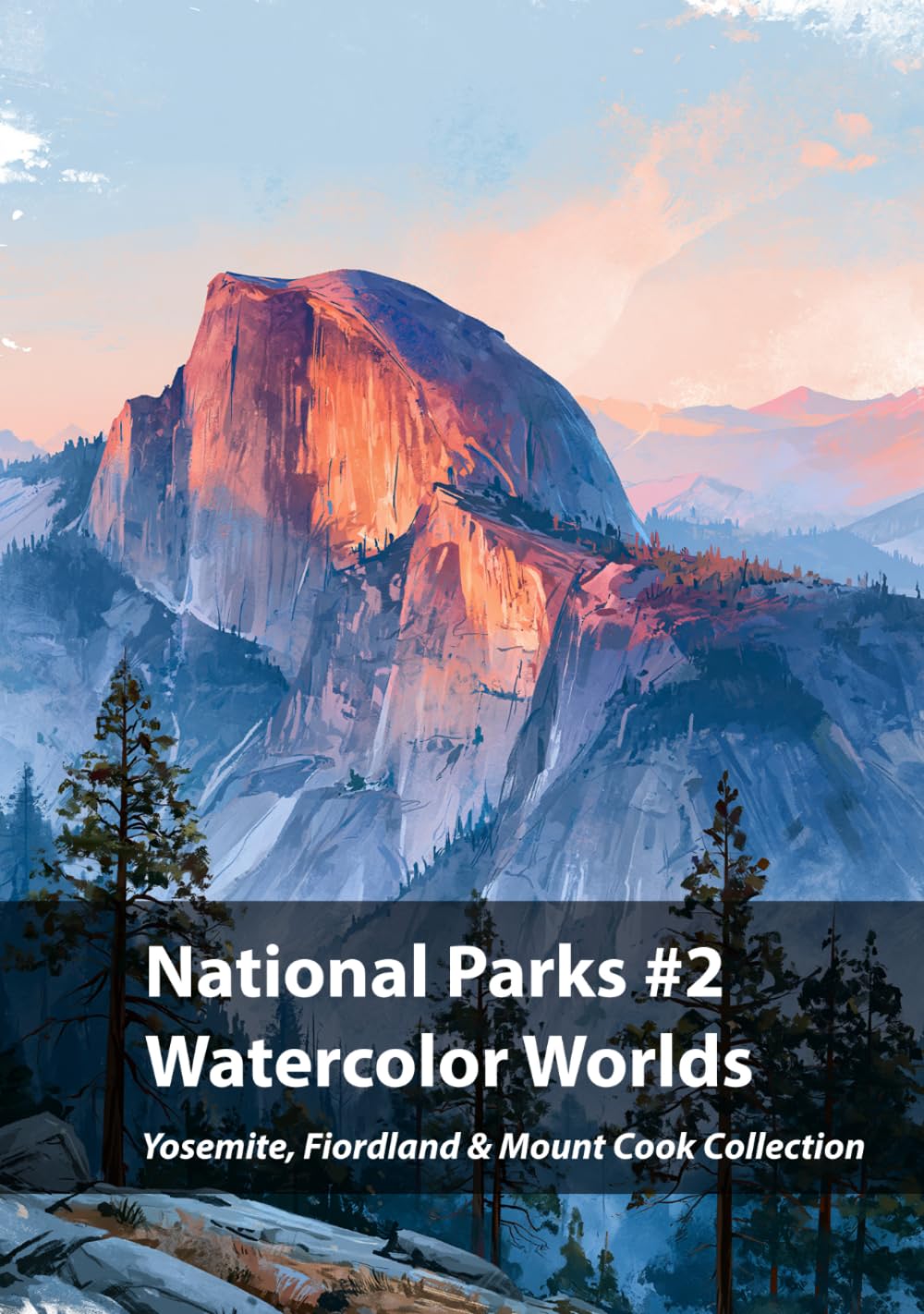 National Parks #2, Watercolor Worlds: Yosemite (United States), Torres del Paine (Chile) & Mount Cook (Nueva Zelanda) Collection (Nature Reserves in Watercolor)