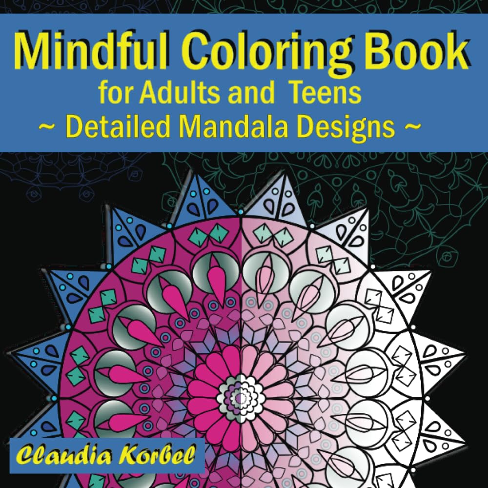 Mindful Coloring Book for Adults and Teens: Detailed Mandala Designs for Stress Relief and Anxiety