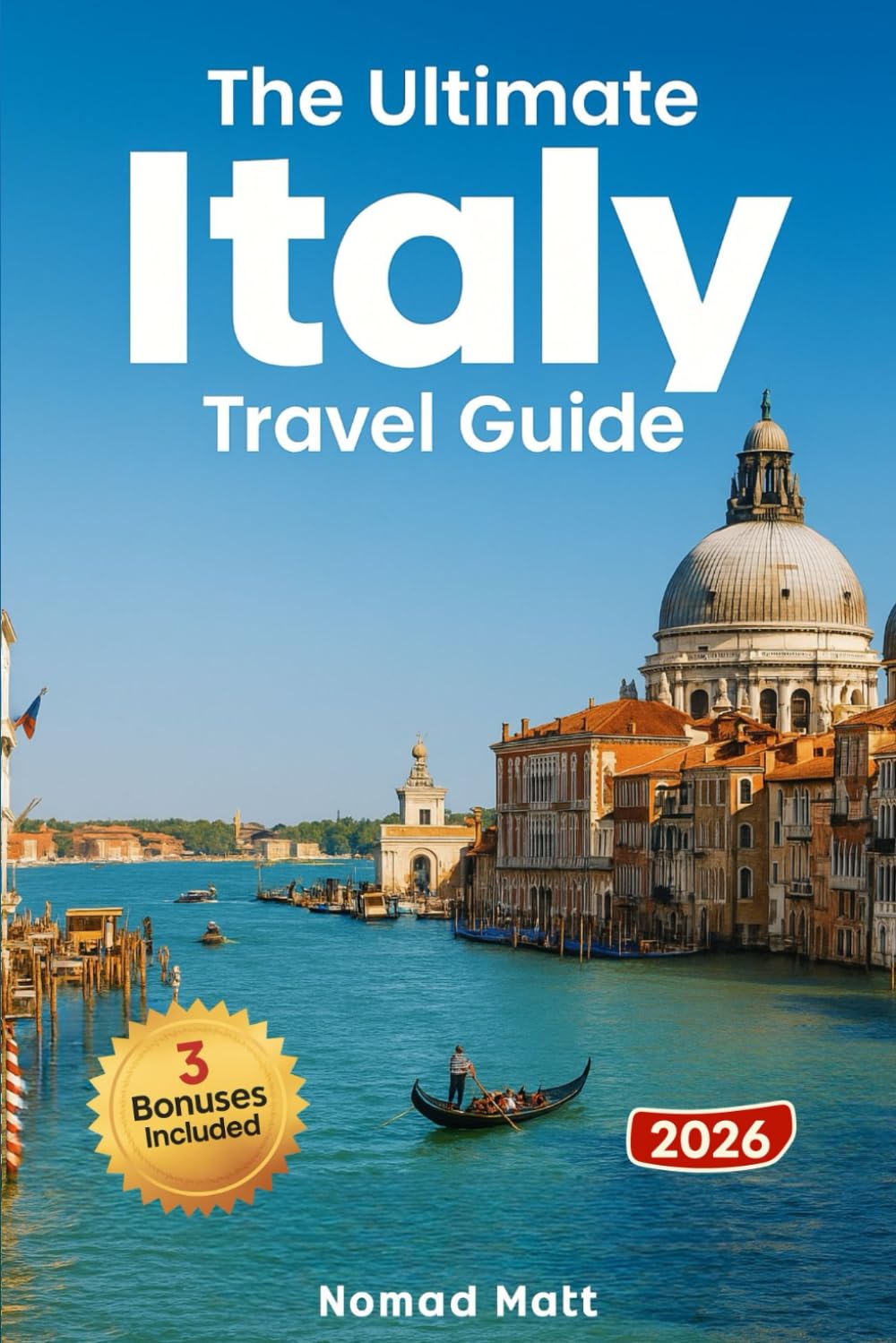 THE ULTIMATE ITALY TRAVEL GUIDE: DISCOVER HIDDEN GEMS, EAT LIKE A LOCAL, AND SAVE BIG WITH SMART TIPS AND BUDGET FRIENDLY EXPERIENCES FOR AN UNFORGETTABLE ADVENTURE!