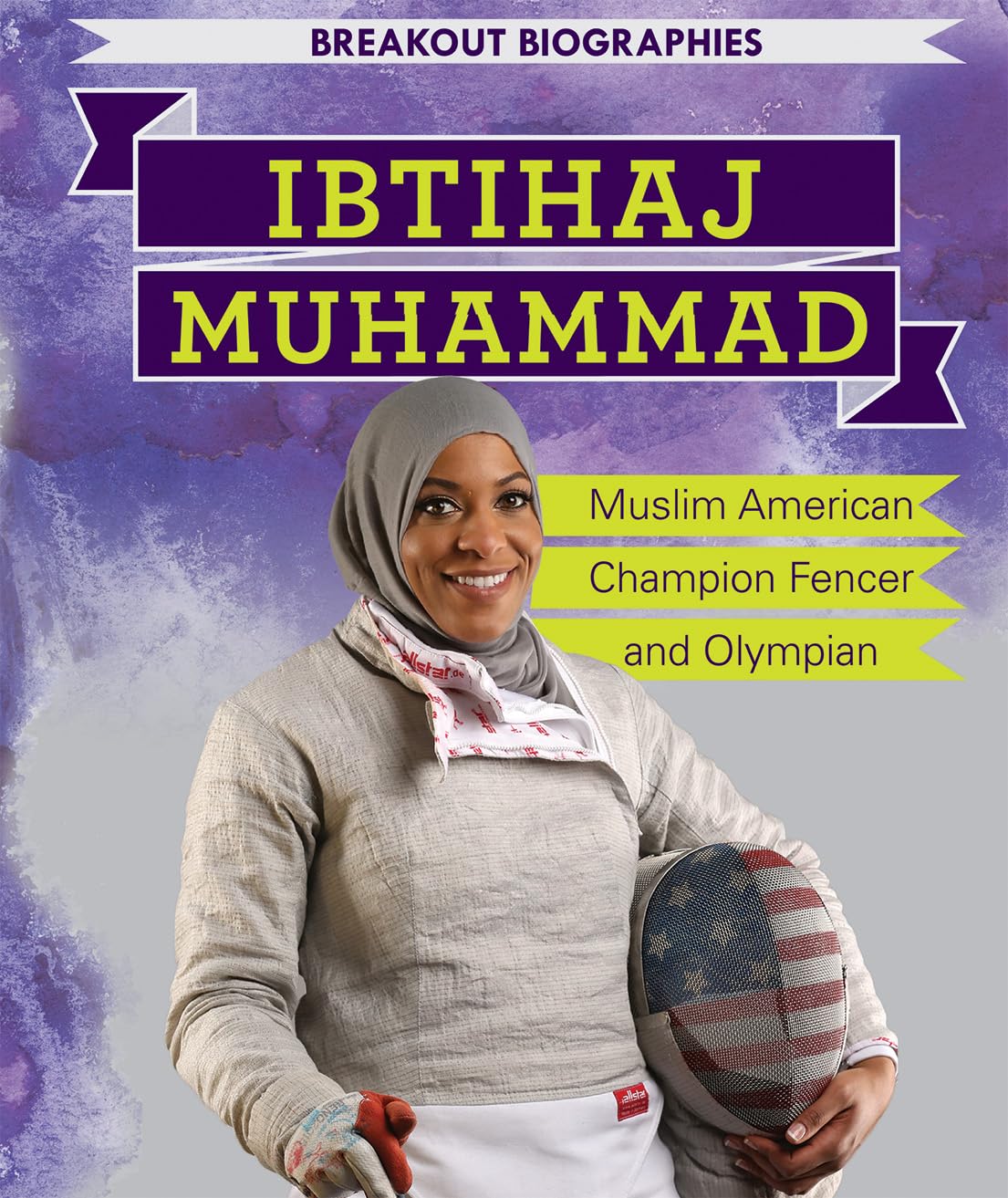 Ibtihaj Muhammad: Muslim American Champion Fencer and Olympian (Breakout Biographies)