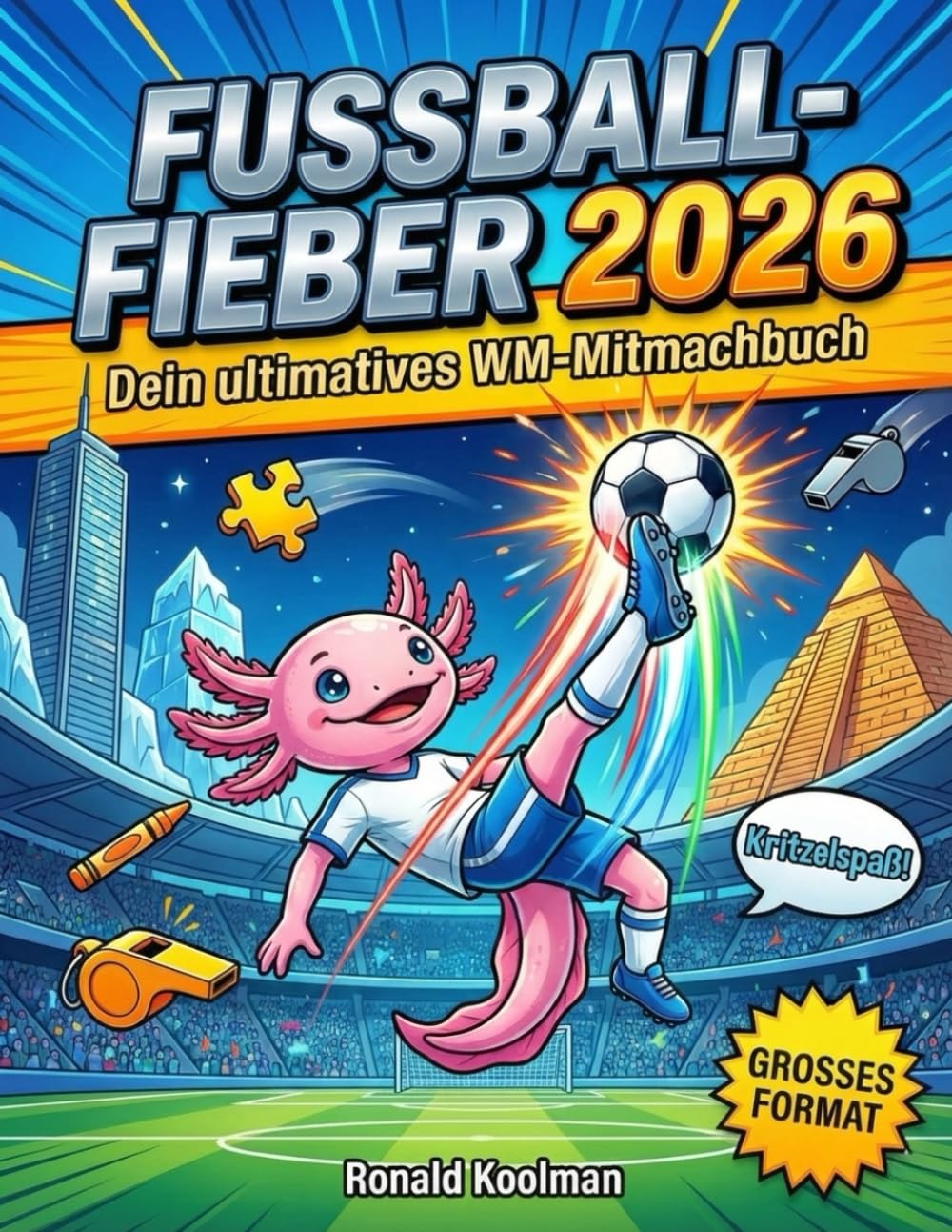 Fußball WM 2026 - Das große Mitmachbuch für Kinder: Der komplette Spielplan zum Ausfüllen, Tippen & Mitfiebern | Inkl. Tabellen, Trikots zum Ausmalen, ... (Die ultimativen Mitmachbücher für Kids)