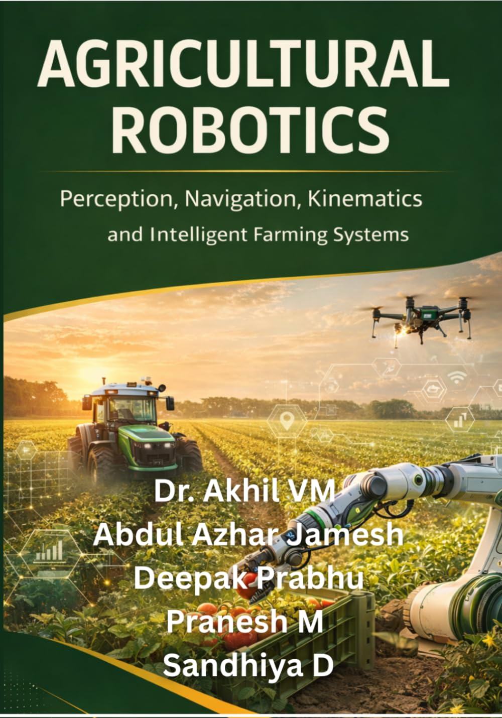 AGRICULTURAL ROBOTICS: Perception, Navigation, Kinematics and Intelligent Farming Systems