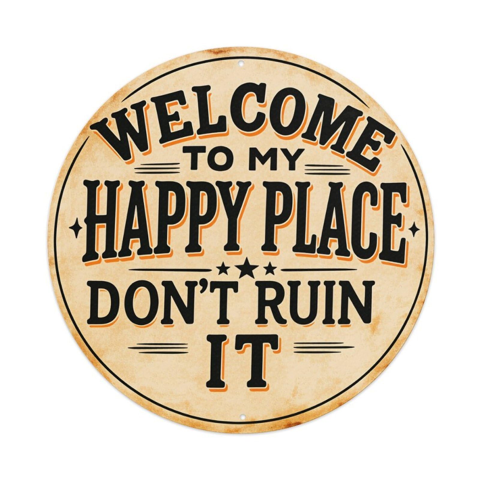 Welcome To My Happy Place Don't Ruin It_3 Round Tin Sign Retro Metal Sign for Cafe Bar Pub Home Game Room Gym Club Wall Decoration Vintage Metal Poster 8x8 Inch