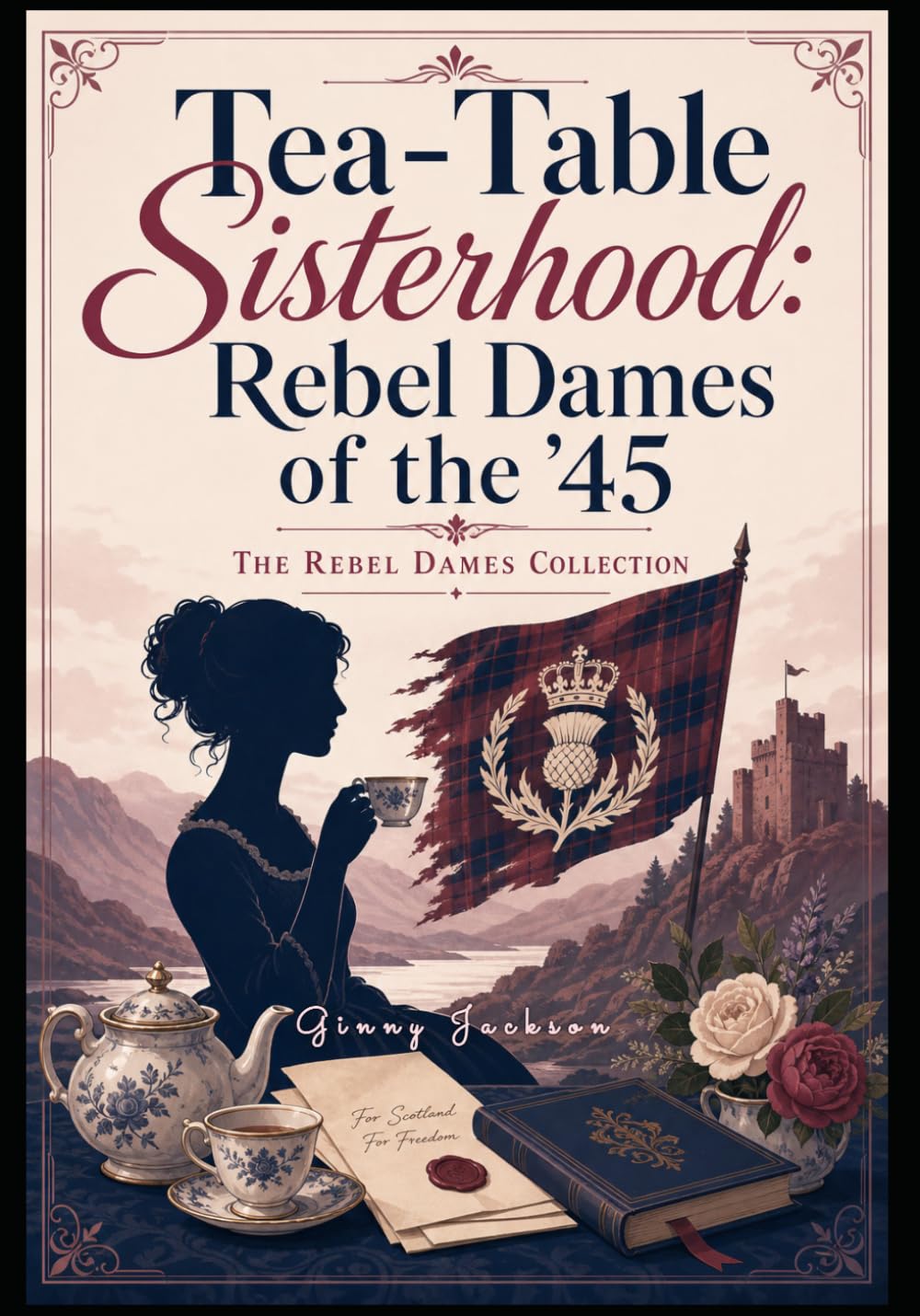 Tea-Table Sisterhood: Rebel Dames of the '45: The Rebel Dames collection- Large Print (Large Print Book Collection- The Jacobite Rebellion & The Rebel Dames)