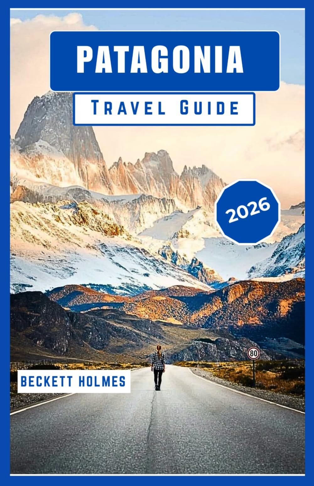 Patagonia Travel Guide 2026: Landscapes, Routes and Local Life at the Southern Edge of South America