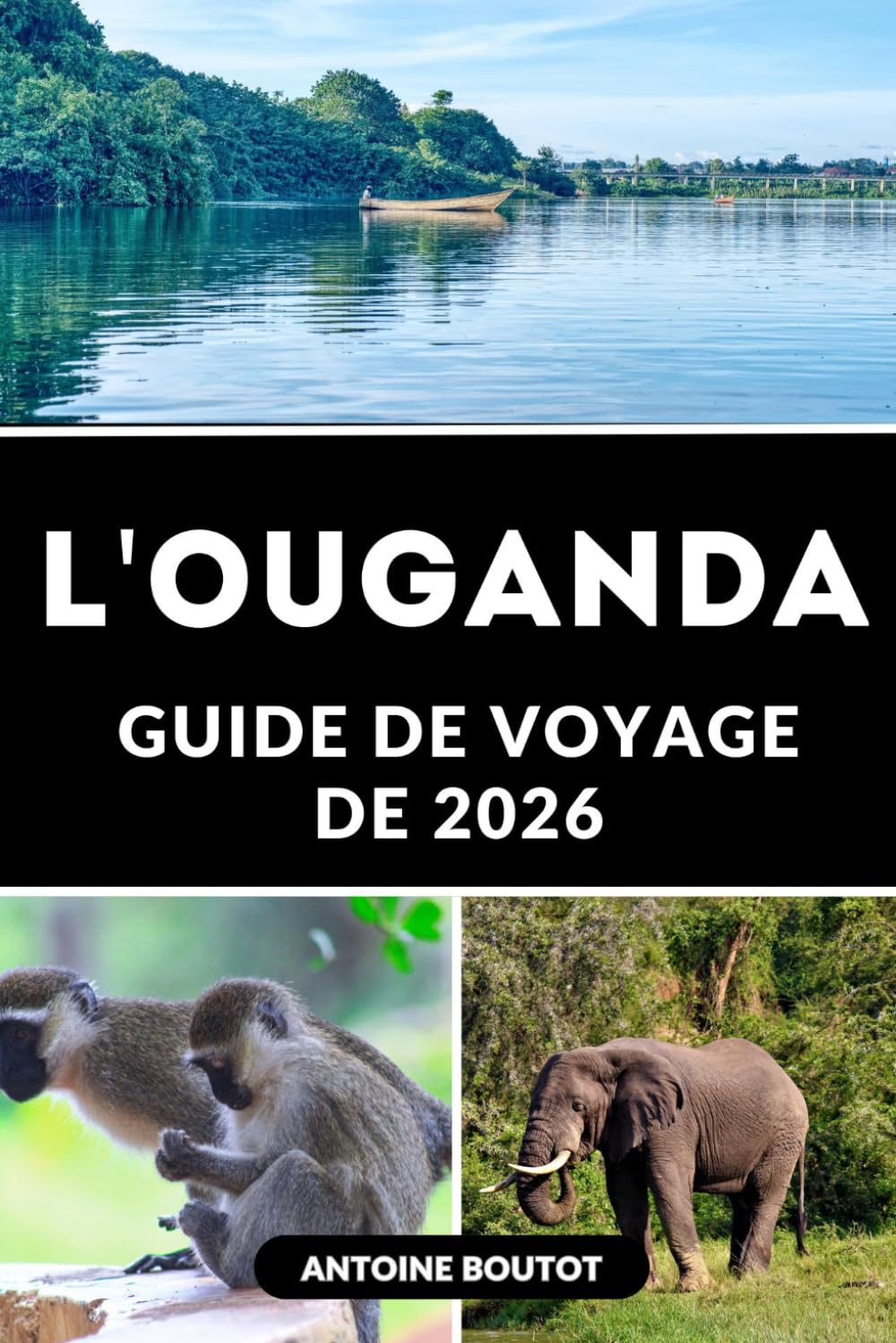 GUIDE DE VOYAGE DE L'OUGANDA 2026: Planifiez, explorez et vivez l'expérience de l'Ouganda avec confiance