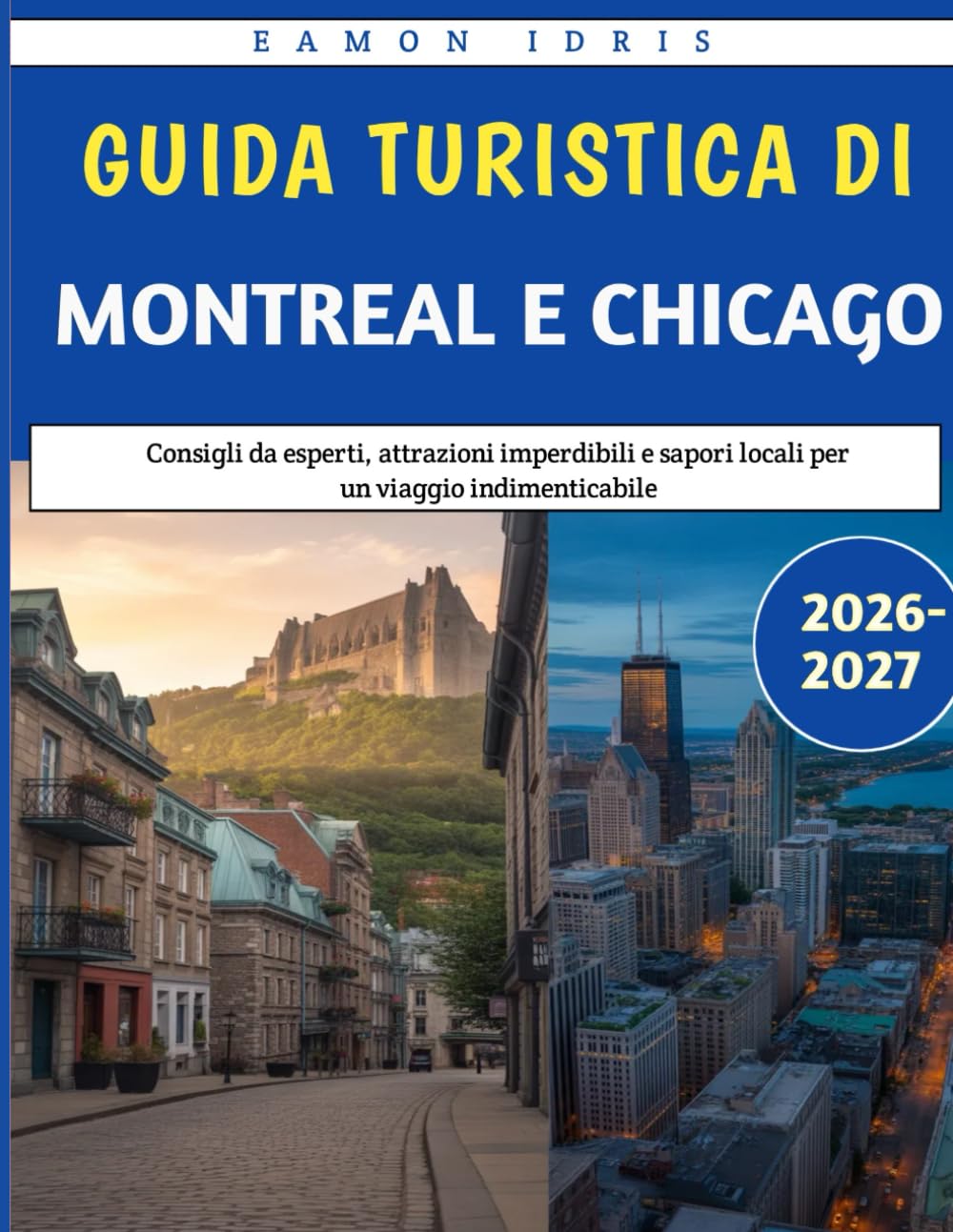 Guida turistica di Montreal e Chicago 2026-2027: Consigli da esperti, attrazioni imperdibili e sapori locali per un viaggio indimenticabile