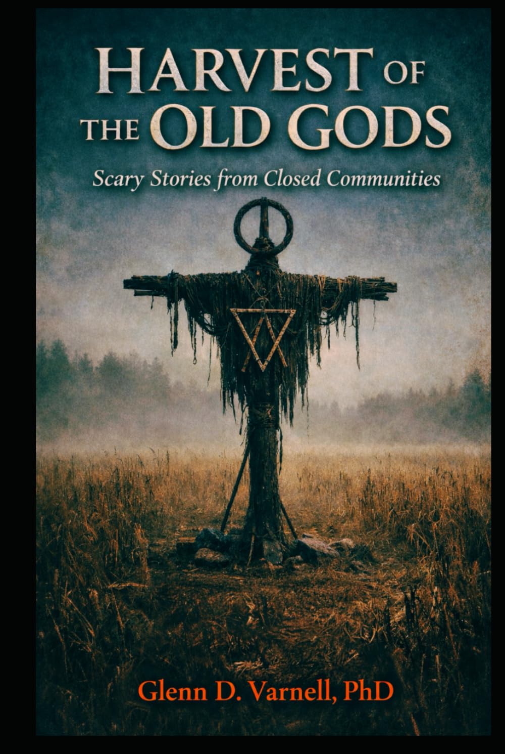 Harvest of the Old Gods: Scary Stories from Closed Communities (Paranormal America)