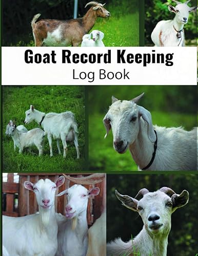 Goat Record Keeping Log Book: Designed for Goat Owners to keep Track of, and Organize their Goat Farming Information properly.