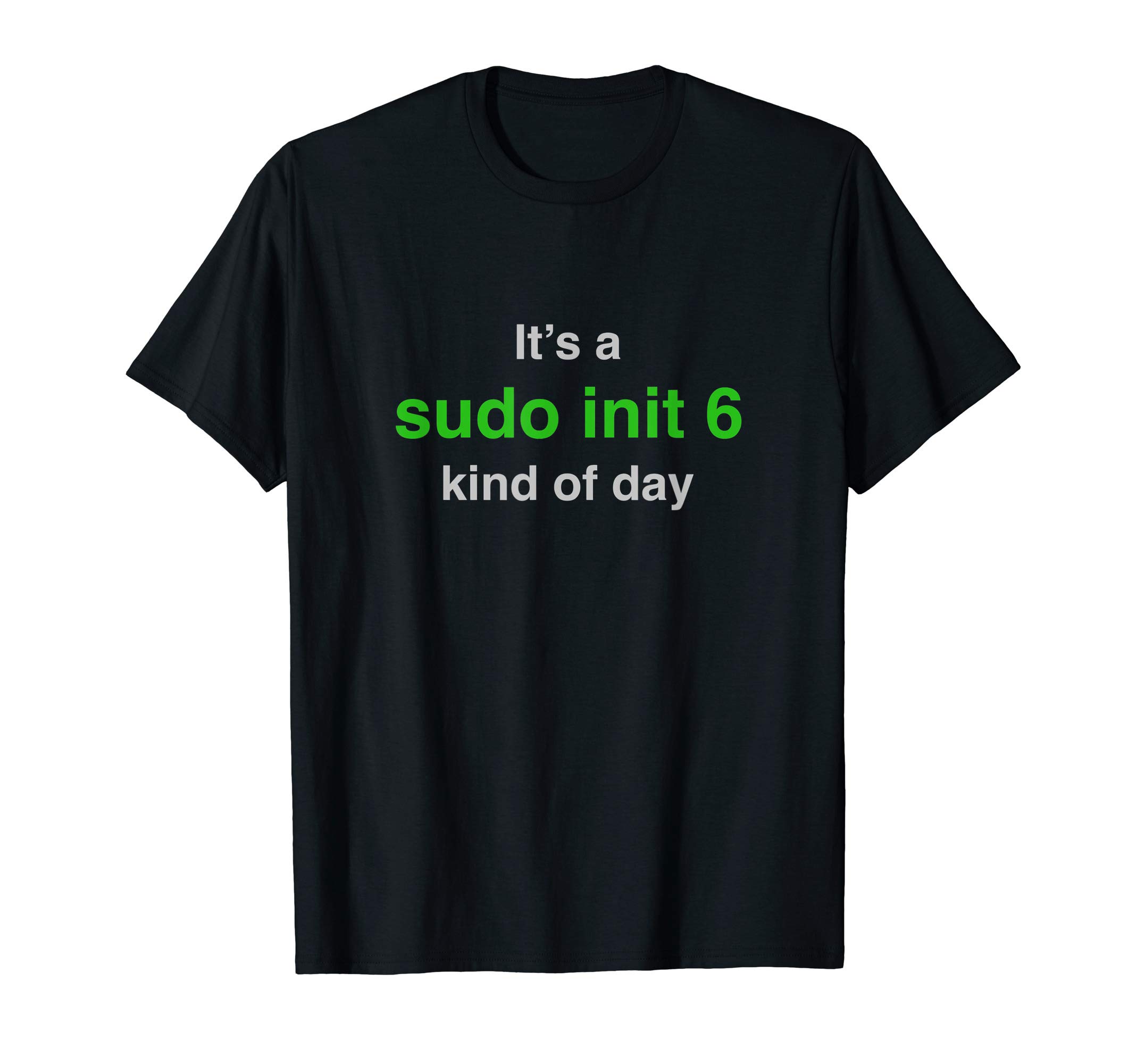 "Sudo Init 6" Linux / Unix Reboot Computer Command T-Shirt