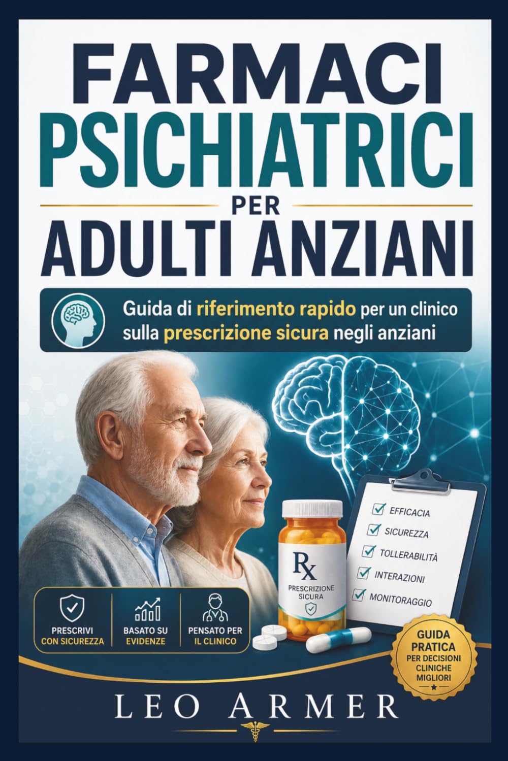 FARMACI PSICHIATRICI PER ADULTI ANZIANI: Guida di riferimento rapido per un clinico sulla prescrizione sicura negli anziani