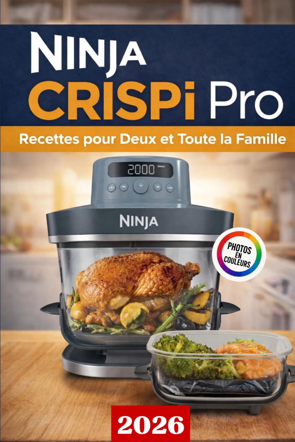 Recette Ninja CRISPi Pro: Recettes pour Deux et Toute la Famille : Air fryer en verre 7-en-1, plats faciles et rapides à faire du Petits-déjeuners, ... végétariennes, snacks et aux desserts