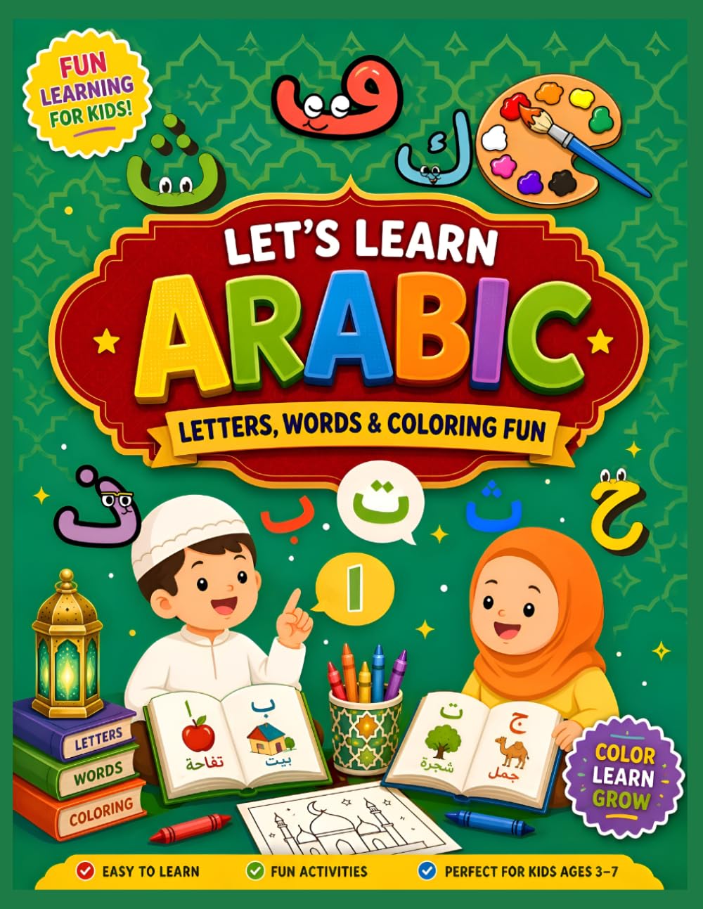 LET'S LEARN ARABIC: LETTERS,WORDS AND COLOURING FUN