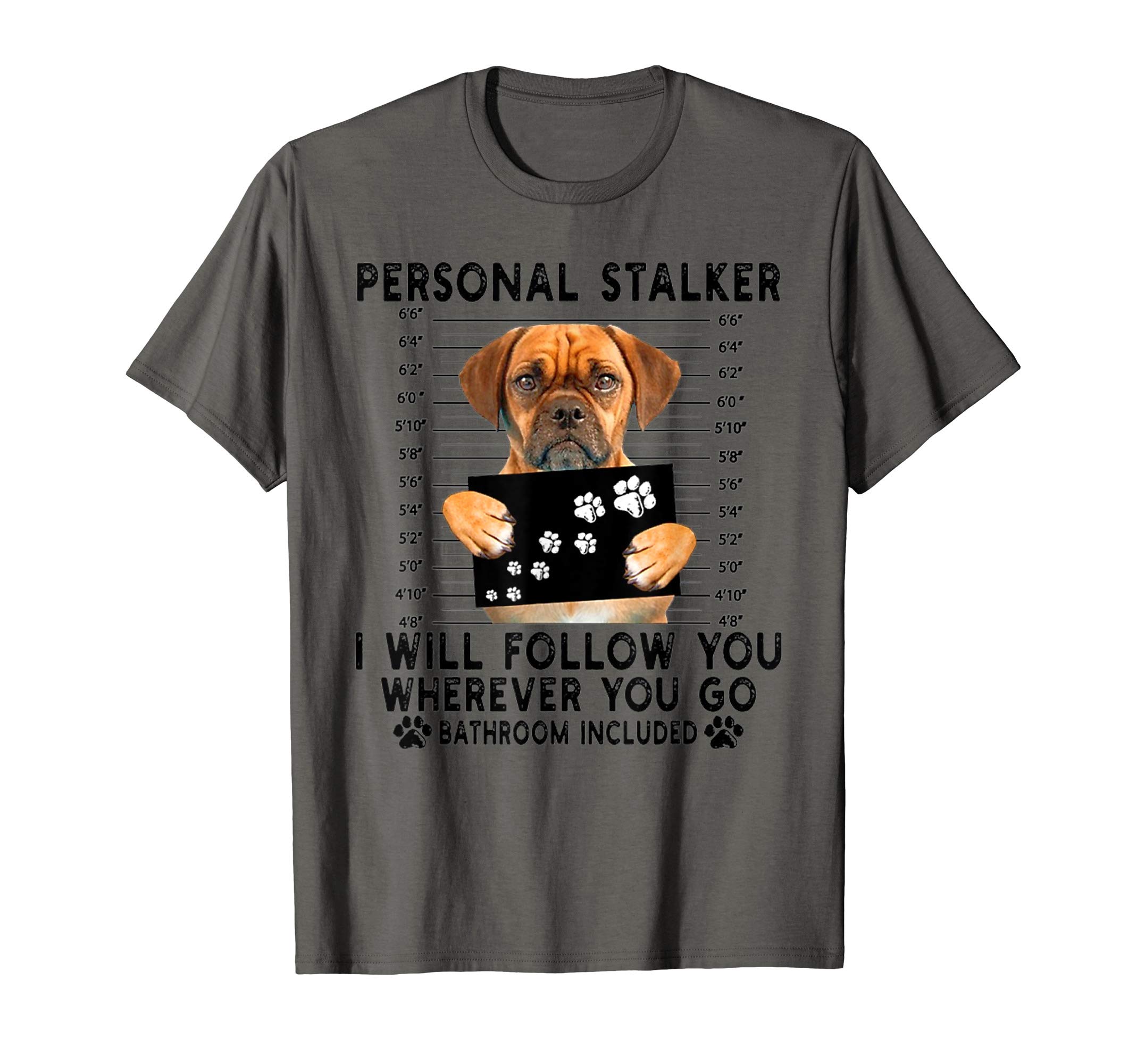 Personal Stalker I Will Follow You Puggle Lover Gift T-Shirt
