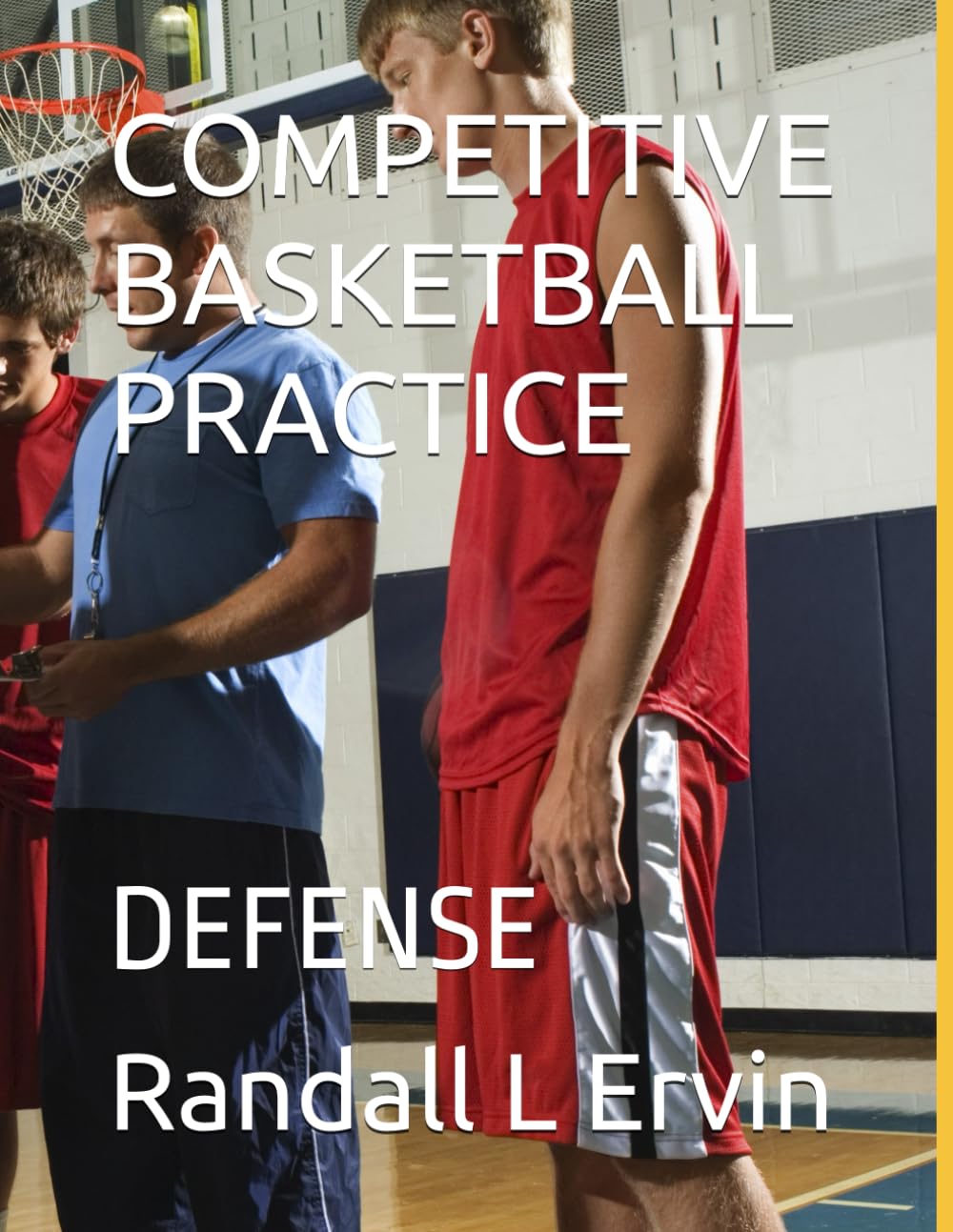 COMPETITIVE BASKETBALL PRACTICE: DEFENSE