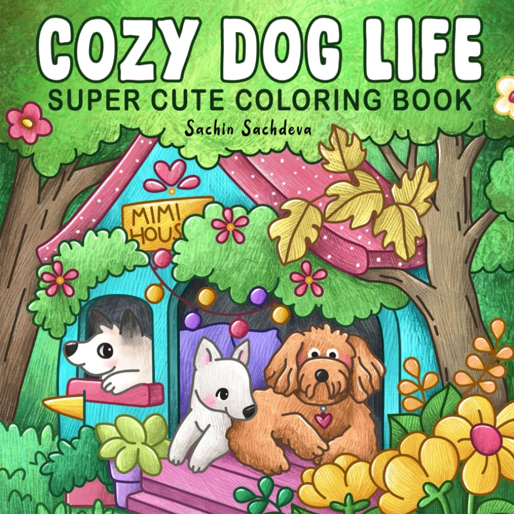Cozy Dog Life: Super Cute Coloring Book for Adults and Teens featuring Cute Little Puppy Moments, Fuzzy Animal Friends for Fun and Relaxation (Super Cute and Cozy Coloring Book)