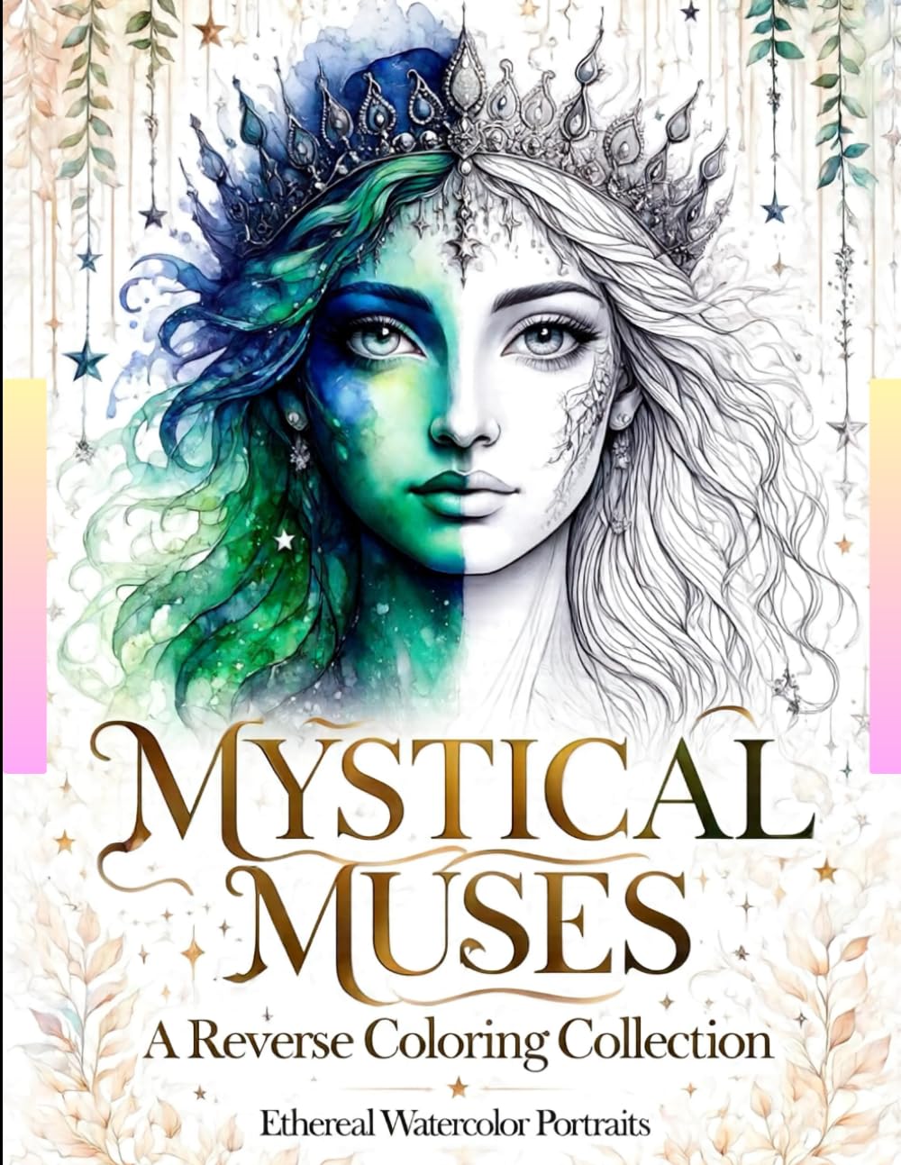 Mystical Muses: A Reverse Coloring Collection: Ethereal Watercolor Portraits of Goddesses and Fantasy Women – An Aesthetic Drawing Book for Dreamers