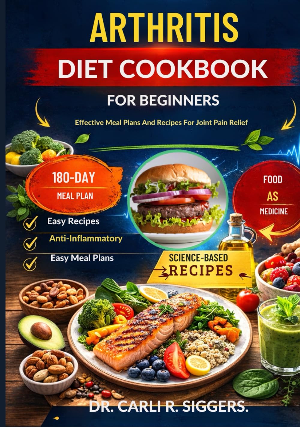 ARTHRITIS DIET COOKBOOK FOR BEGINNERS: Effective Meal Plans And Recipes For Joint Pain Relief