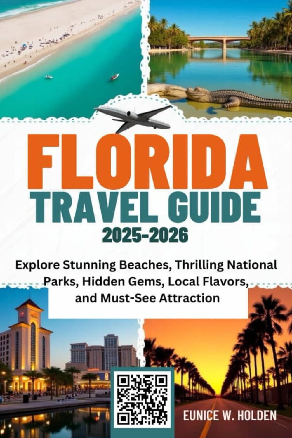 FLORIDA TRAVEL GUIDE 2025-2026: Explore Stunning Beaches, Thrilling National Parks, Hidden Gems, Local Flavors, and Must-See Attraction