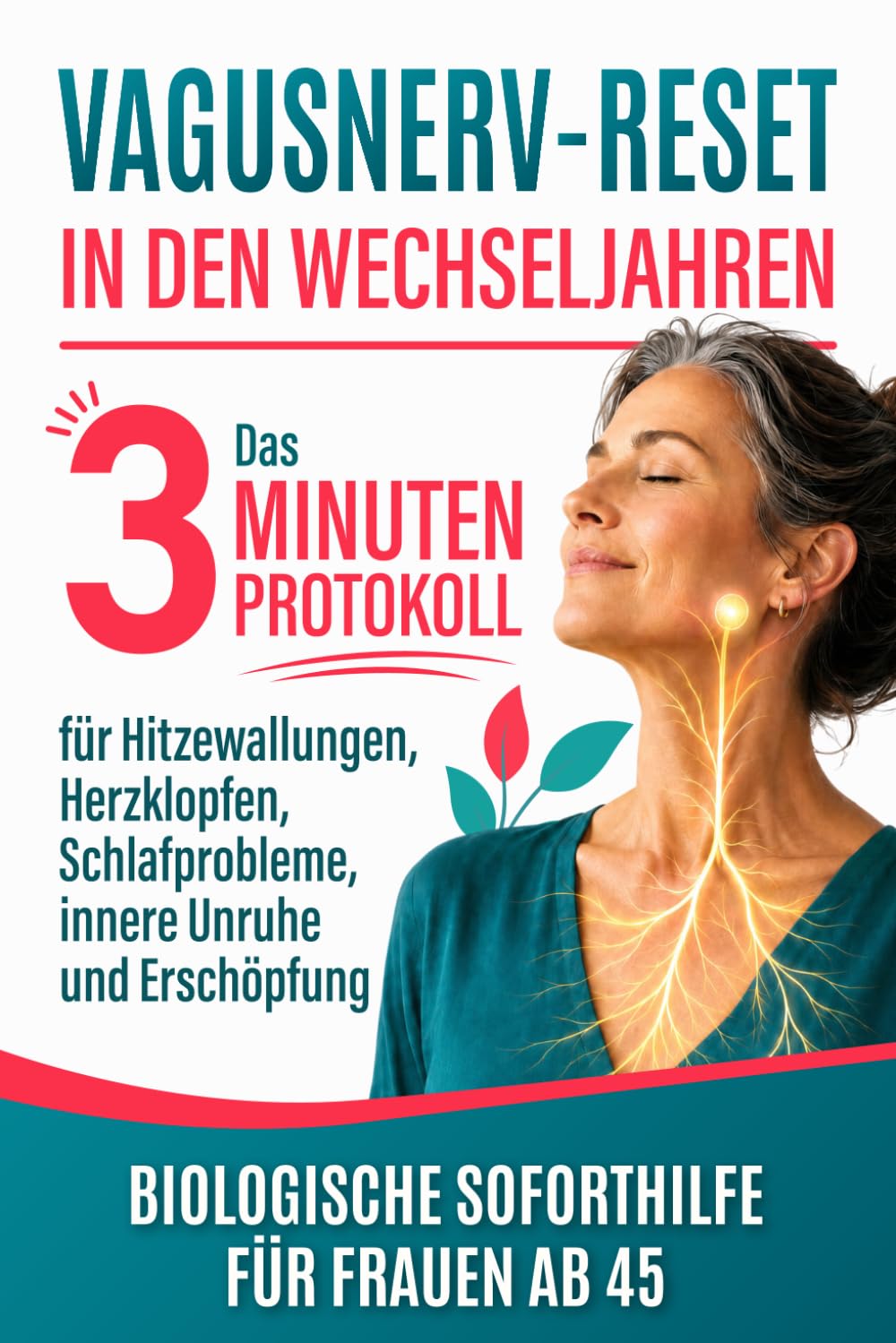 Vagusnerv-Reset in den Wechseljahren: Das 3-Minuten-Protokoll für Hitzewallungen, Herzklopfen, Schlafprobleme, innere Unruhe und Erschöpfung – Biologische Soforthilfe für Frauen ab 45