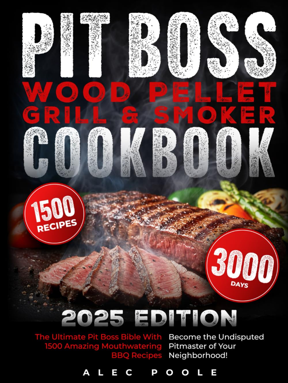 Pit Boss Wood Pellet Grill and Smoker Cookbook: The Biggest Guide for Pit Boss with 1500 Amazing Mouthwatering BBQ Recipes for Beginners and Advanced