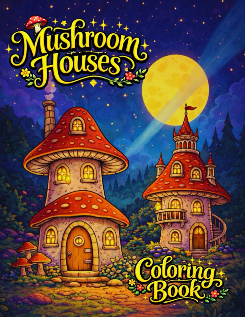 Mushroom Houses Coloring Book: Whimsical Fairy Homes for Relaxation and Creativity