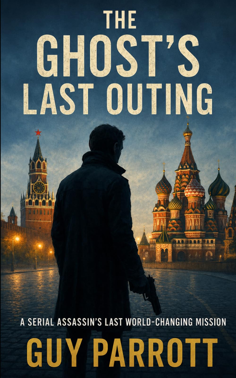 The Ghost's Last Outing: An Assassin's last world-changing mission