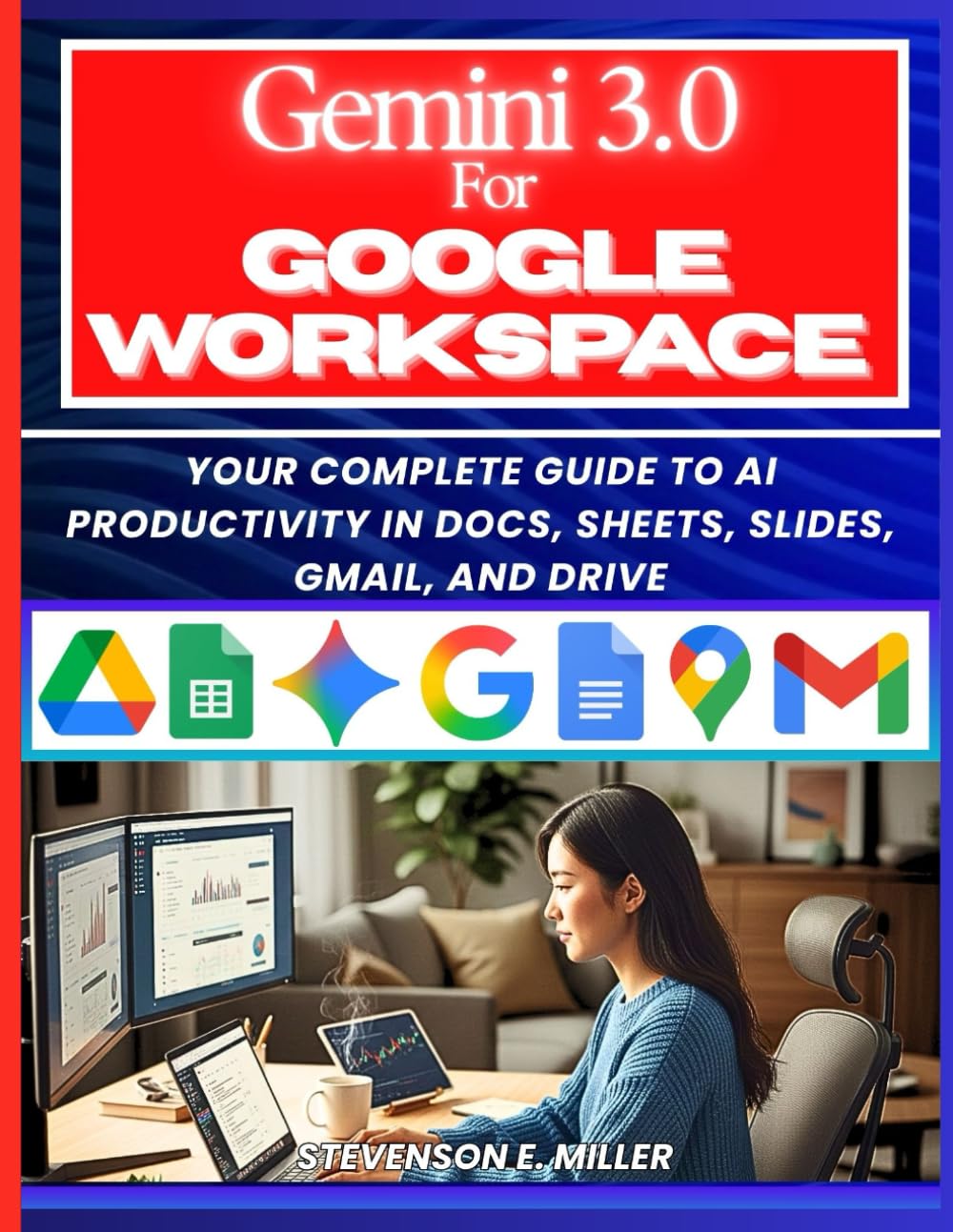 Mastering Gemini 3.0 in Google Workspace: Your Complete Guide to AI Productivity in Docs, Sheets, Slides, Gmail, and Drive: 4 (Mastering AI Assistants)