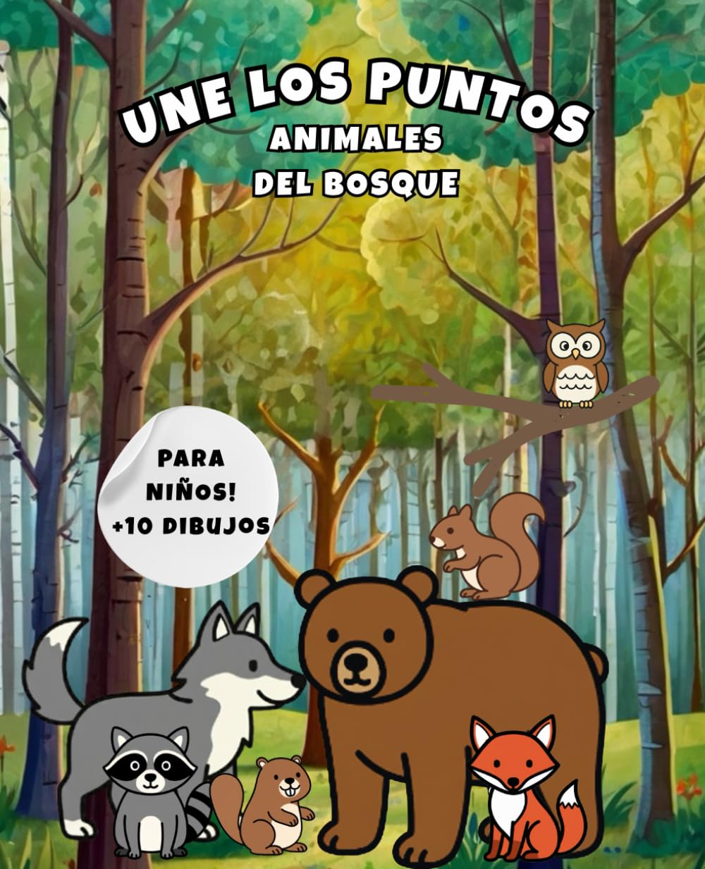 Conecta los Puntos: Animales del Bosque para Niños: 10 dibujos para descubrir, mejorar coordinación y estimular la creatividad en pequeños de 5 a 10 años