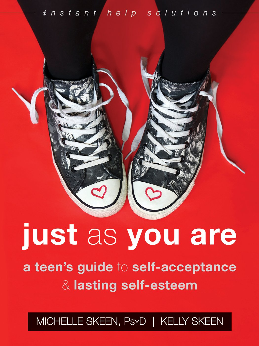 Just As You Are: A Teen's Guide to Self-Acceptance and Lasting Self-Esteem (Instant Help Solutions)