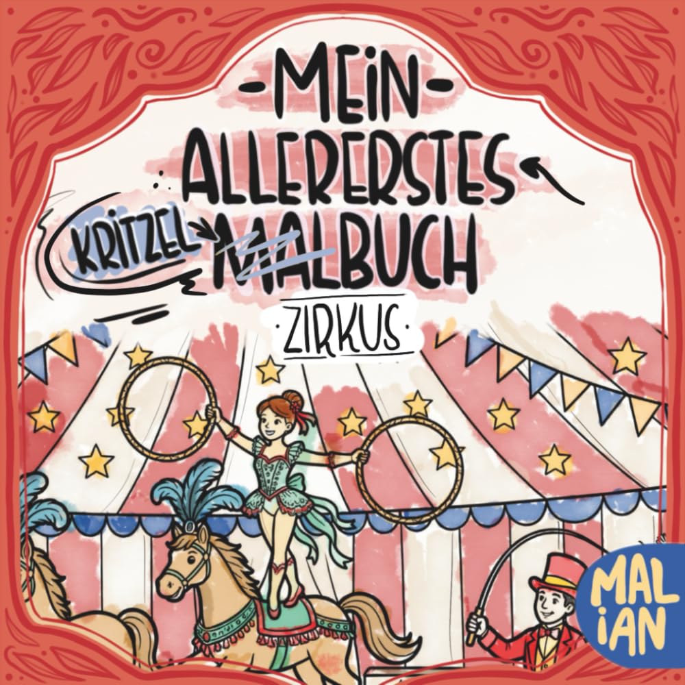 Mein allererstes Kritzel-Malbuch: Zirkus: Kritzel- und Malbuch für Kinder ab 1 Jahr – Erste Linien mit lustigen Zirkustieren und Zirkuskünstlern (Meine allerersten Kritzel- und Malbücher)
