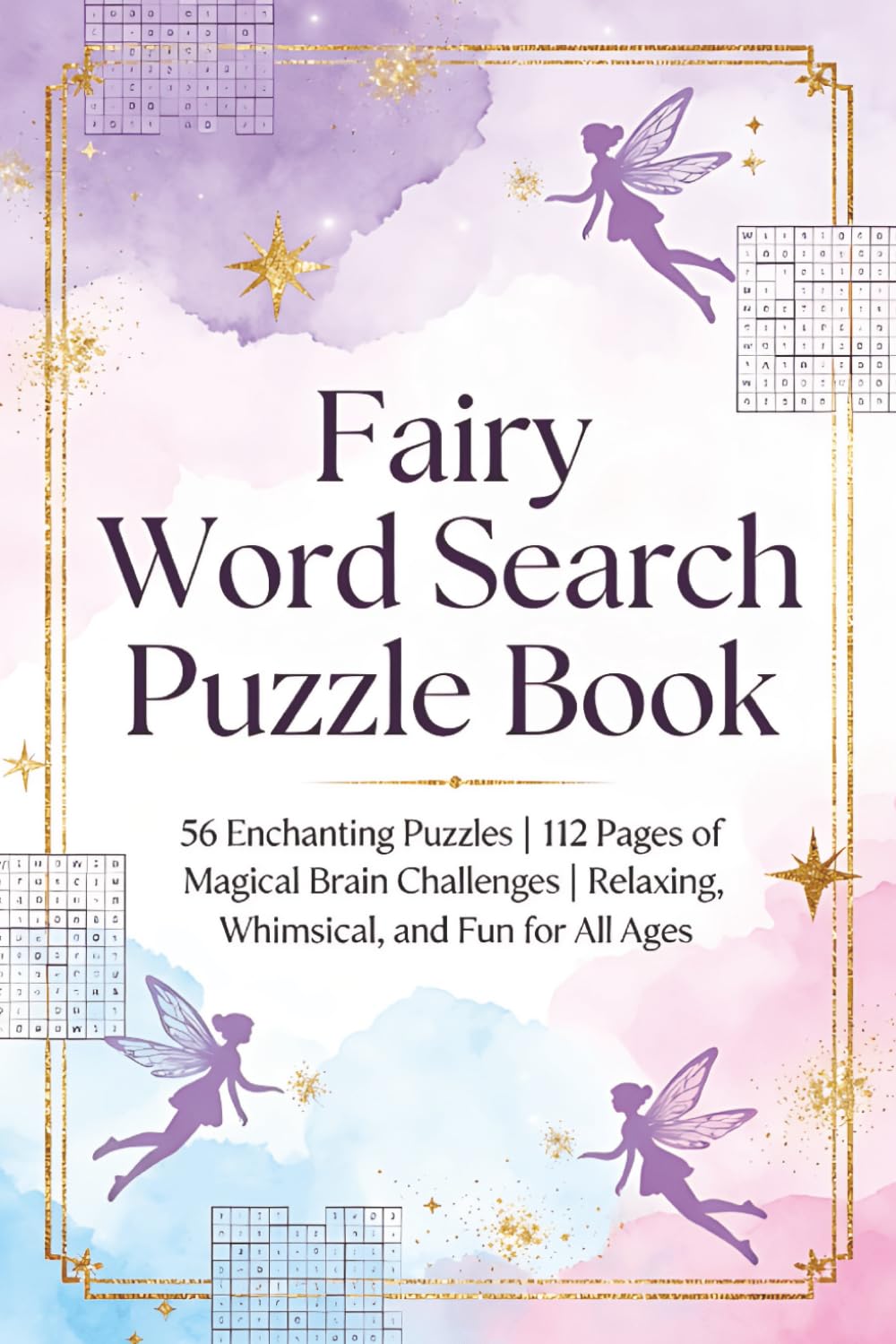 Fairy Word Search Puzzle Book: 56 Enchanting Puzzles | 112 Pages of Magical Brain Challenges | Relaxing, Whimsical, and Fun for All Ages